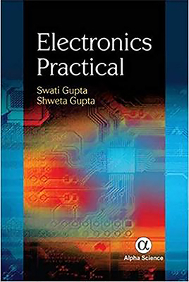 Electronics Practical - Gupta, Swati, and Gupta, Shweta