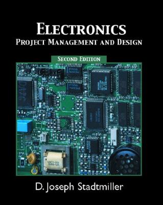 Electronics: Project Management and Design - Stadtmiller, D Joseph