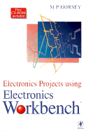 Electronics Projects Using Electronics Workbench - Horsey, Michael P