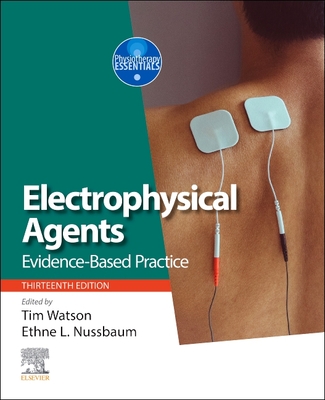 Electrophysical Agents: Evidence-Based Practice - Watson, Tim (Editor), and Nussbaum, Ethne (Editor)