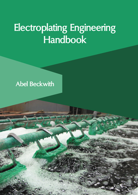 Electroplating Engineering Handbook - Beckwith, Abel (Editor)