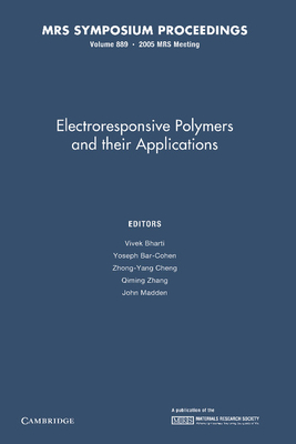 Electroresponsive Polymers and their Applications: Volume 889 - Bharti, Vivek (Editor), and Bar-Cohen, Yoseph (Editor), and Cheng, Zhong-Yang (Editor)