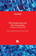 Electrospinning and Electrospraying: Techniques and Applications