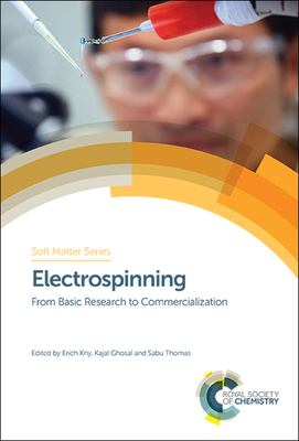 Electrospinning: From Basic Research to Commercialization - Kny, Erich (Editor), and Ghosal, Kajal (Editor), and Thomas, Sabu (Editor)