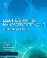Electrospinning: Nanofabrication and Applications