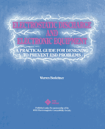 Electrostatic Discharge and Electronic Equipment: A Practical Guide for Designing to Prevent Esd Problems