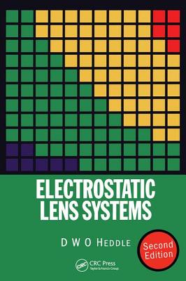 Electrostatic Lens Systems, 2nd Edition - Heddle, D W O