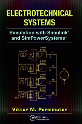 Electrotechnical Systems: Simulation with Simulink� and SimPowerSystemsTM - Perelmuter, Viktor