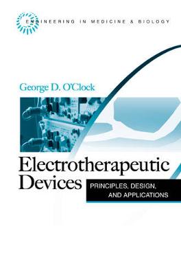 Electrotherapeutic Devices: Principles, Design, and Applications - O'Clock, George D