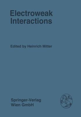 Electroweak Interactions - Mitter, H. (Editor)