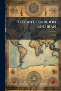 Elegant Coercion and Iran: Beyond the Unitary Actor Model