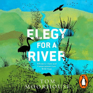 Elegy For a River: Whiskers, Claws and Conservation's Last, Wild Hope