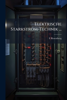 Elektrische Starkstrom-Technik ... - Rosenberg, E