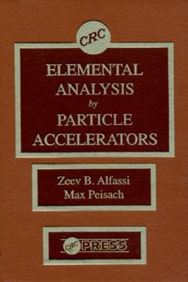 Elemental Analysis by Particle Accelerators - Alfassi, Zeev, and Peisach, Max
