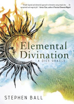 Elemental Divination: A Dice Oracle - Ball, Stephen