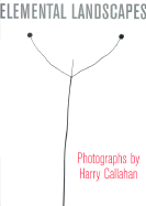 Elemental Landscapes: Photographs by Harry Callahan