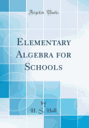 Elementary Algebra for Schools (Classic Reprint)