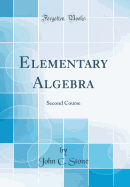 Elementary Algebra: Second Course (Classic Reprint)