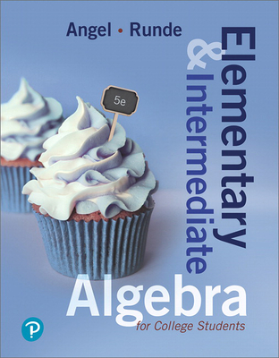 Elementary and Intermediate Algebra for College Students - Angel, Allen, and Runde, Dennis