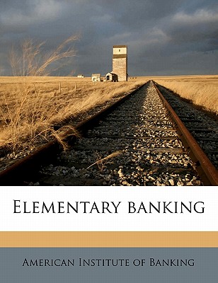 Elementary Banking - American Institute of Banking (Creator)