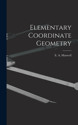 Elementary Coordinate Geometry - Maxwell, E A (Edwin Arthur) (Creator)