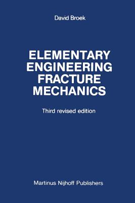 Elementary Engineering Fracture Mechanics - Broek, D