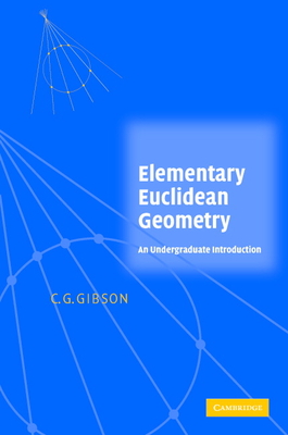 Elementary Euclidean Geometry: An Introduction - Gibson, Christopher G