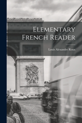 Elementary French Reader - Roux, Louis Alexandre