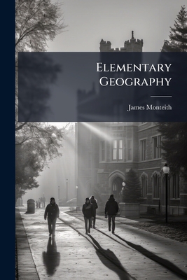 Elementary Geography - Monteith, James