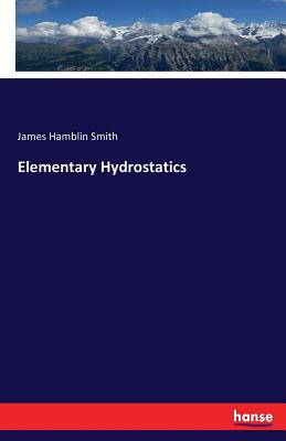 Elementary Hydrostatics - Smith, James Hamblin