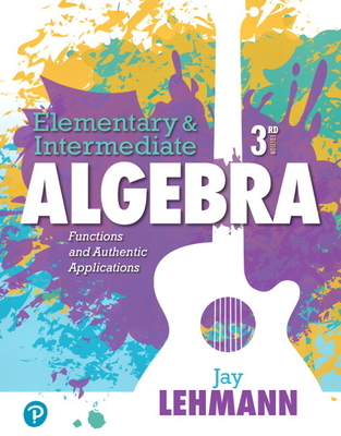 Elementary & Intermediate Algebra: Functions and Authentic Applications - Lehmann, Jay