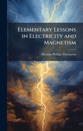 Elementary Lessons in Electricity and Magnetism