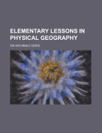 Elementary Lessons in Physical Geography