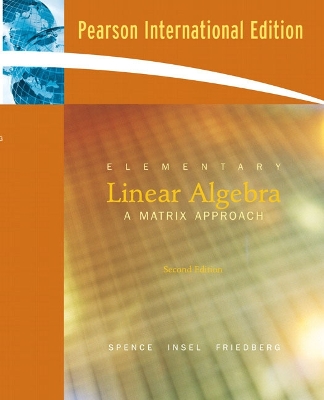 Elementary Linear Algebra: International Edition - Spence, Lawrence E., and Insel, Arnold J., and Friedberg, Stephen H.