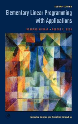 Elementary Linear Programming with Applications - Kolman, Bernard, and Beck, Robert E
