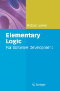 Elementary Logic: For Software Development - Lover, Robert