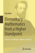 Elementary Mathematics from a Higher Standpoint: Volume I: Arithmetic, Algebra, Analysis