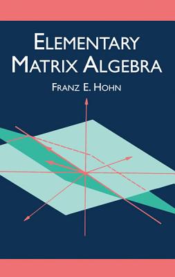 Elementary Matrix Algebra - Hohn, Franz E