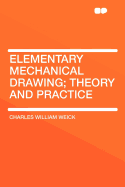 Elementary mechanical drawing; theory and practice