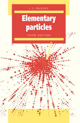 Elementary Particles - Hughes, I S, and Hughes, Ian Simpson, and I S, Hughes