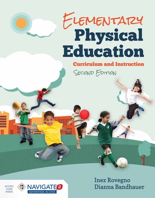 Elementary Physical Education: . - Rovegno, Inez, and Bandhauer, Dianna