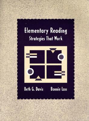 Elementary Reading: Strategies That Work - Davis, Beth G, and Lass, Bonnie