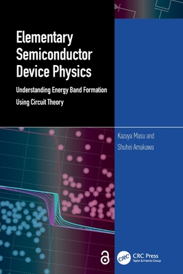 Elementary Semiconductor Device Physics: Understanding Energy Band Formation Using Circuit Theory - Masu, Kazuya, and Amakawa, Shuhei