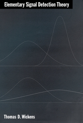 Elementary Signal Detection Theory - Wickens, Thomas D