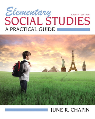 Elementary Social Studies: A Practical Guide - Chapin, June