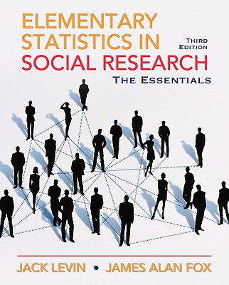 Elementary Statistics in Social Research: Essentials - Levin, Jack A, and Fox, James Alan