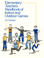 Elementary Teacher's Handbook of Indoor & Outdoor Games