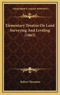 Elementary Treatise on Land Surveying and Leveling (1863)