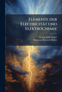 Elemente der electricit?t und elektrochemie