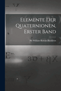 Elemente Der Quaternionen, Erster Band